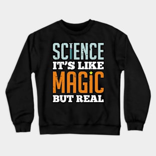 Science it's like Magic but real Crewneck Sweatshirt